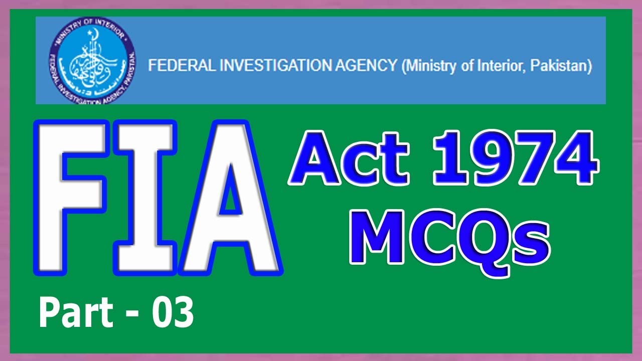 FIA Act MCQs : FIA Act 1974 MCQs : FIA Act 1974 MCQs : Complete Act MCQs : Part - 03