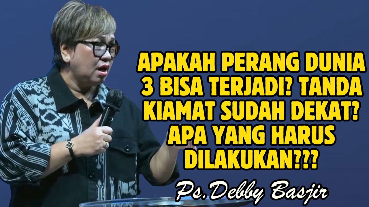 APAKAH PERANG DUNIA 3 BISA TERJADI? TANDA KIAMAT SUDAH DEKAT? APA YANG DILAKUKAN? | PDT. DEBBY