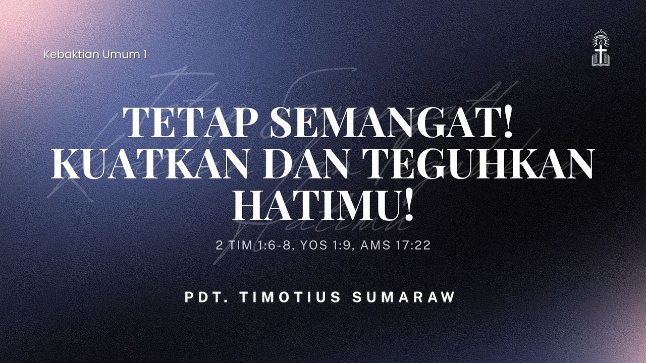 Tetap Semangat! Kuatkan Dan Teguhkan Hatimu! | Ibadah Umum 22 Maret 2026