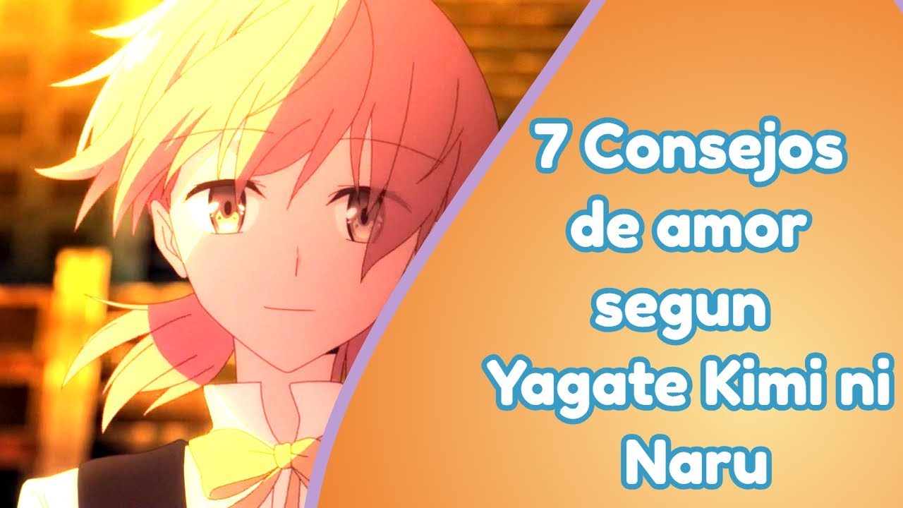 7 consejos de amor según Yagate Kimi ni Naru