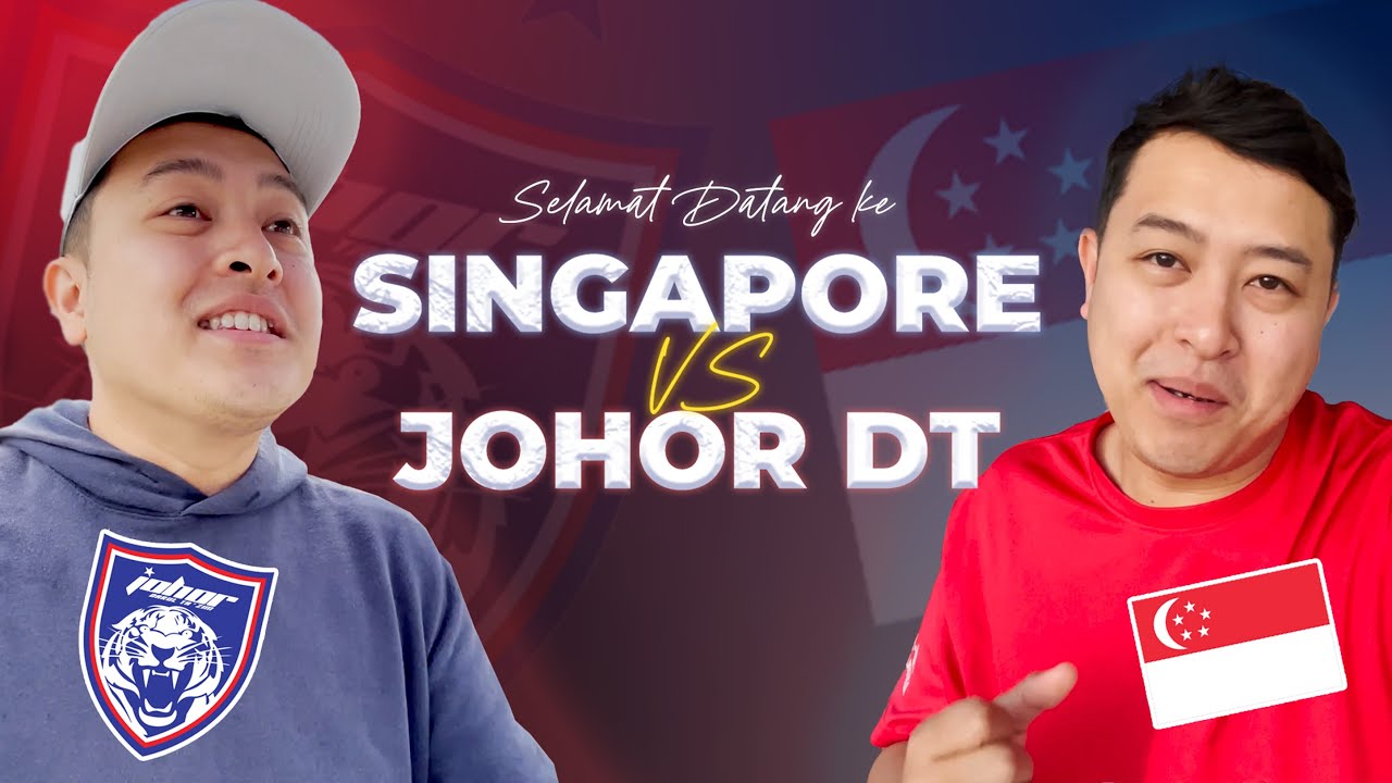 1x Hari Singapore vs 1x Tour Stadium JDT - Pilih Yang Mana?
