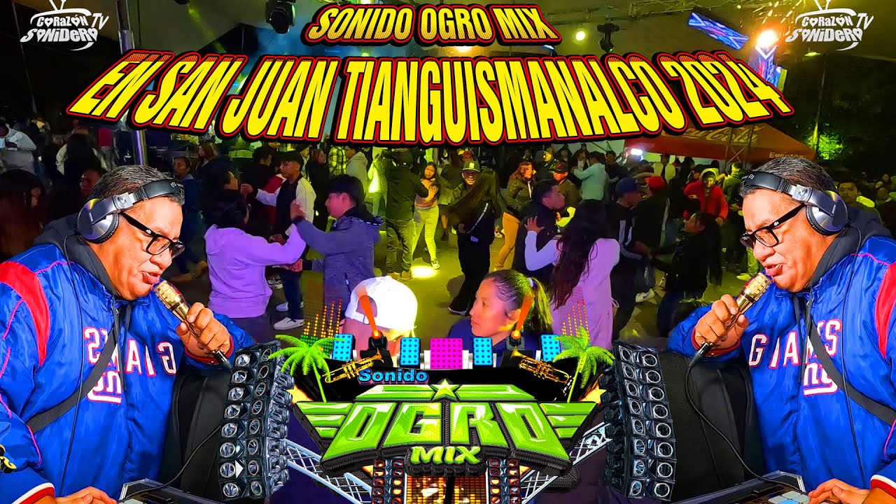 SONIDO OGRO MIX GERARDO MERCADO EN SAN JUAN TIANGUISMANALCO 2024
