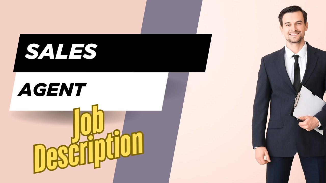 Job description of Sales Agent - Role, Responsibilities & Skills