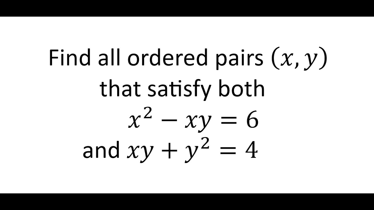 Solving x^2 - xy = 6 and xy + y^2 = 4