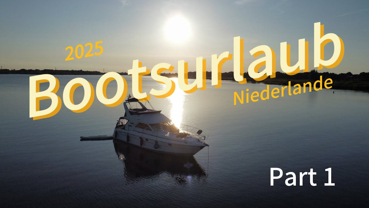 Bootsurlaub 2025 Niederlande Part 1