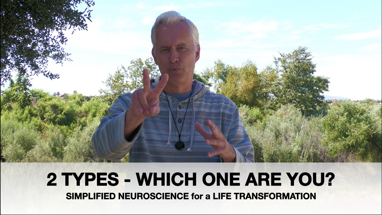 2 Types - Which One Are You? - Simplified Neuroscience for Life Transformation!