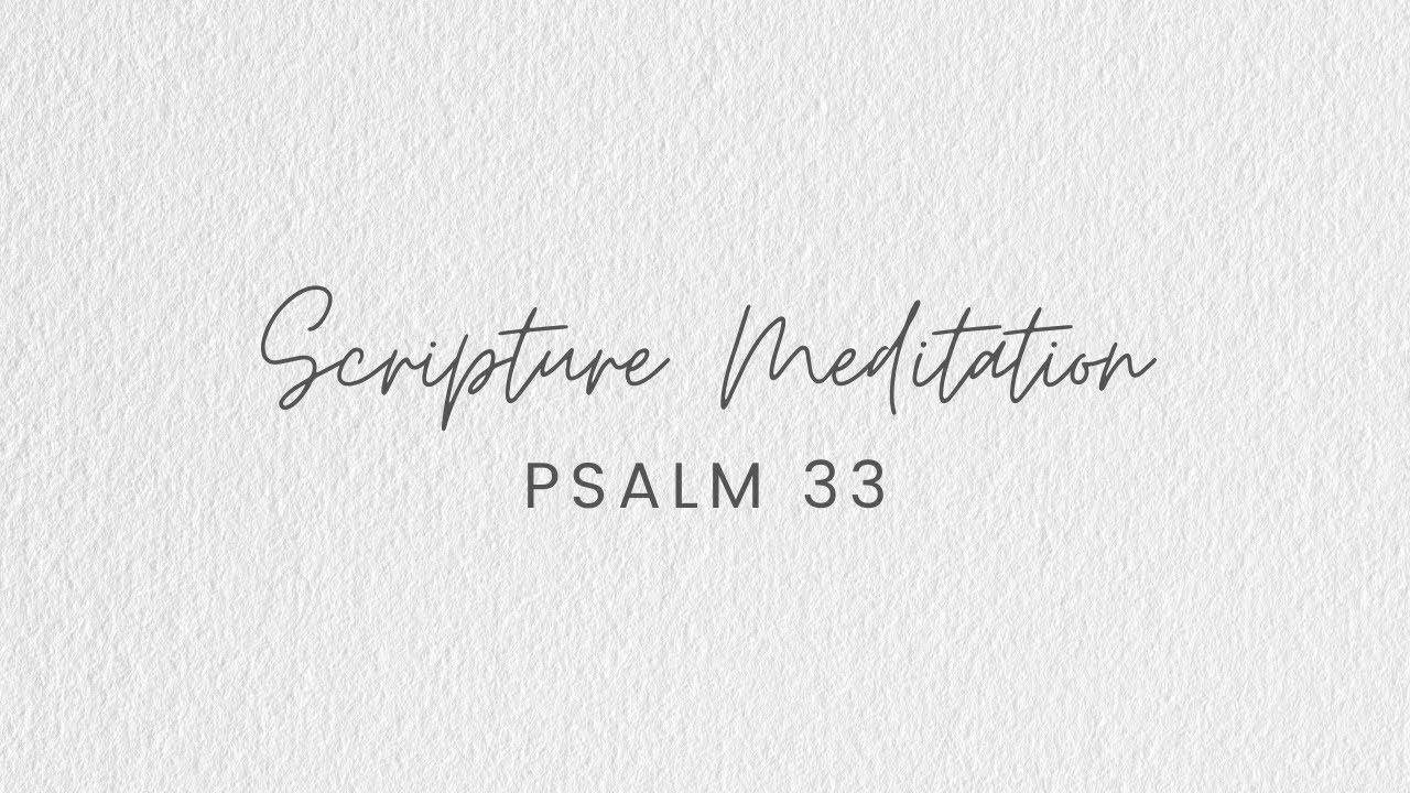 Psalm 33 Scripture Meditation
