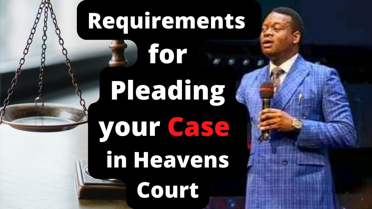 Requirements for  Pleading your Case in Heavens Court____Apostle Arome Osayi
