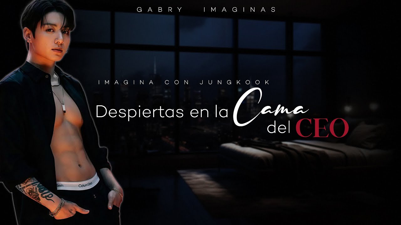 Despiertas en la cama del CEO ♥ imagina con jeon jungkook