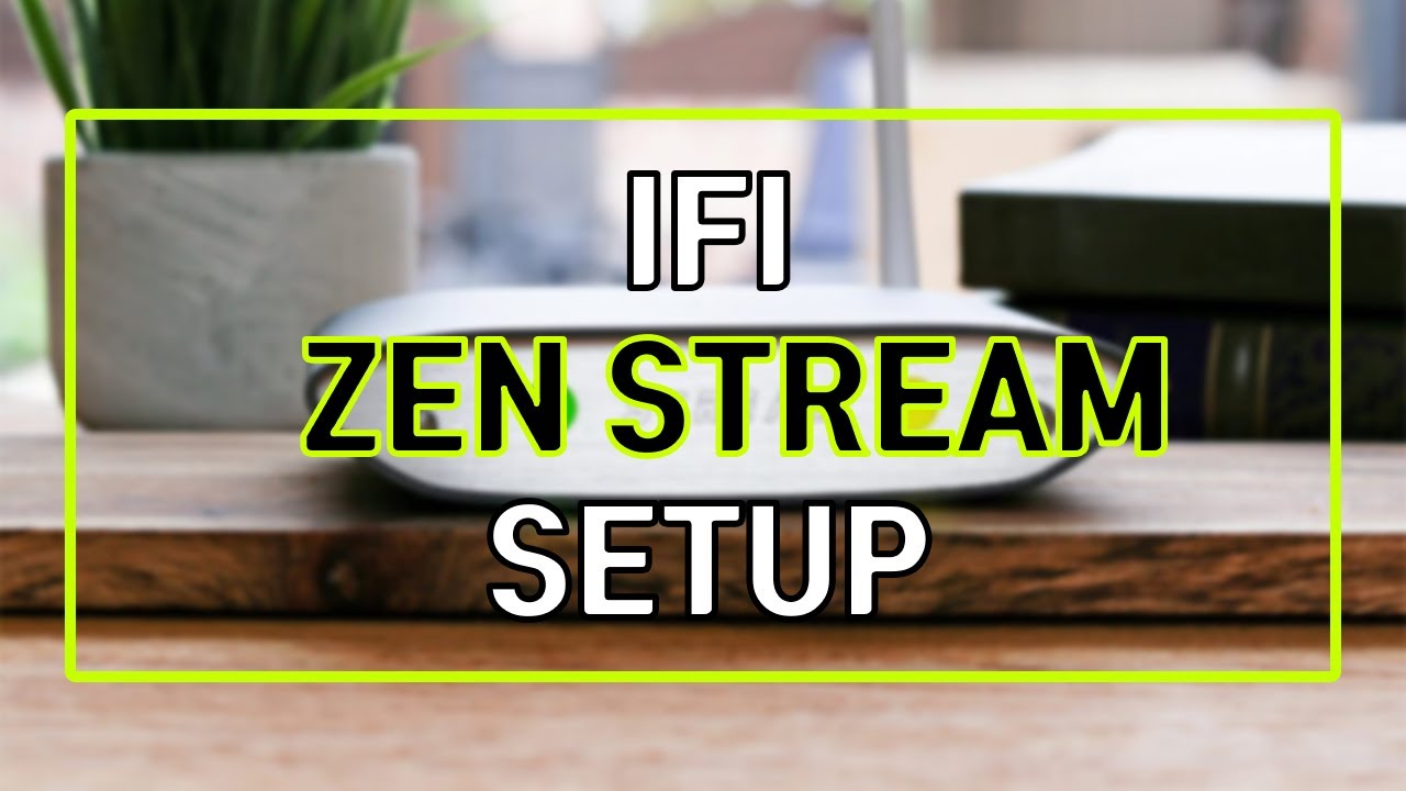 How to Setup the iFi Zen Stream