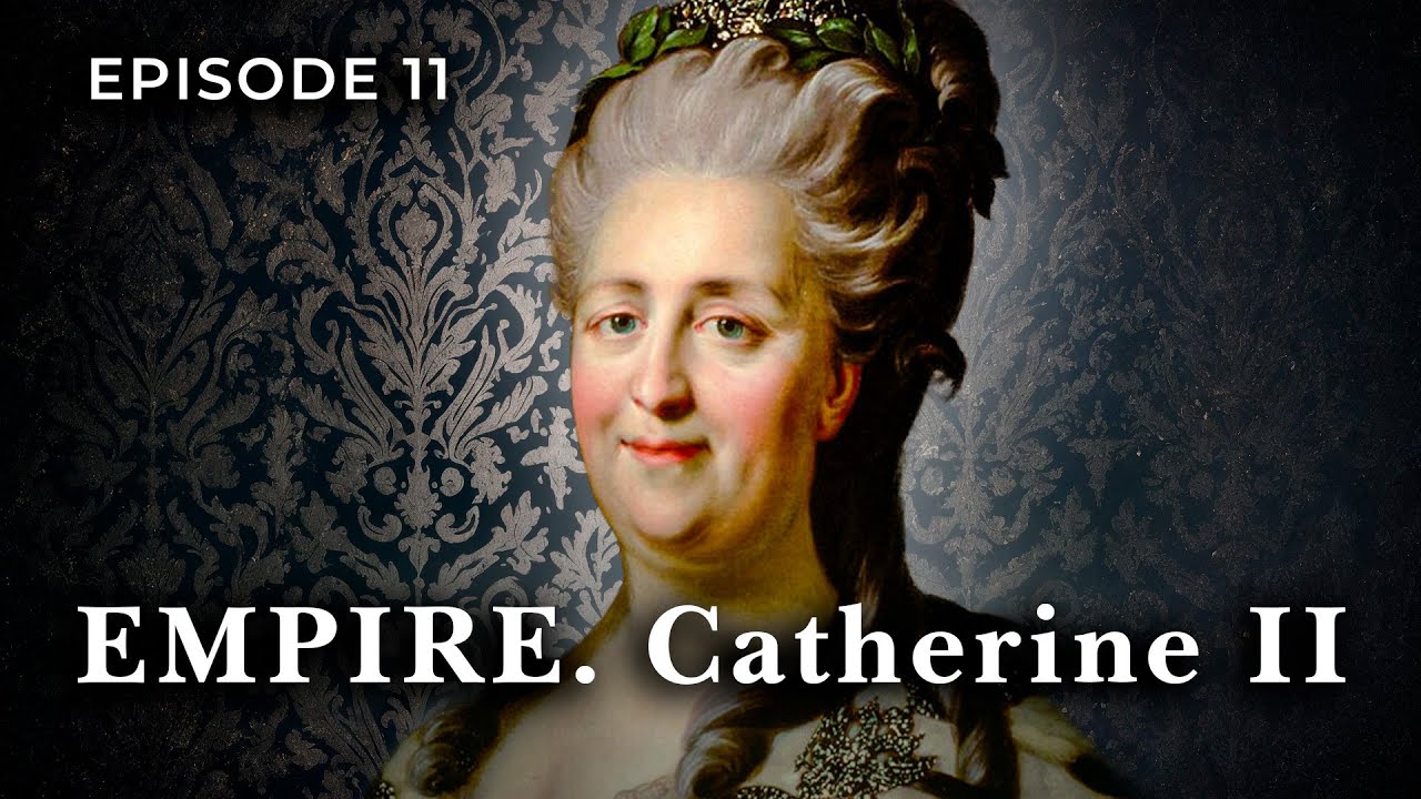 EMPIRE. Catherine II. Episode 11. Documentary Film. English Subtitles. Star Media