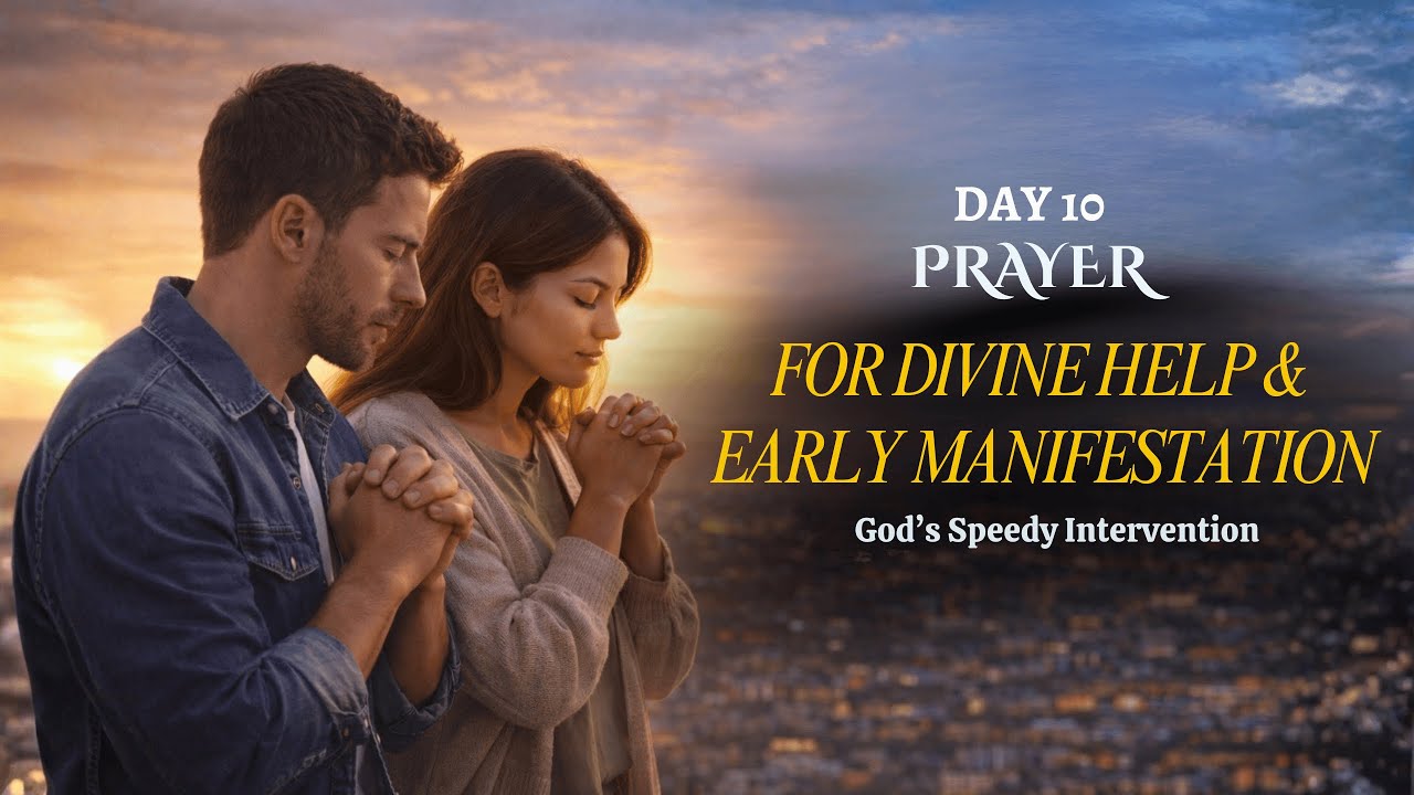 Day 10: Prayer for Divine Help and Early Manifestation | God’s Speedy Intervention