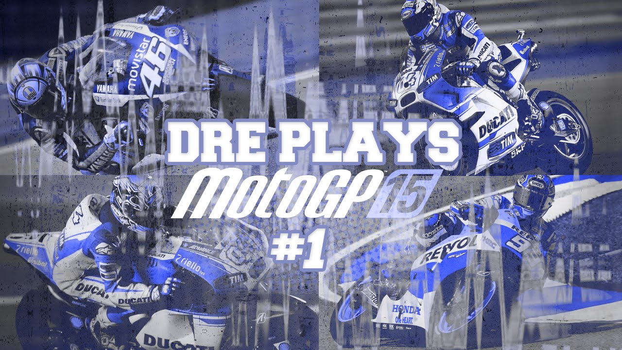 Dre Plays [MotoGP 15] - Episode 1: Rise of the DreNation