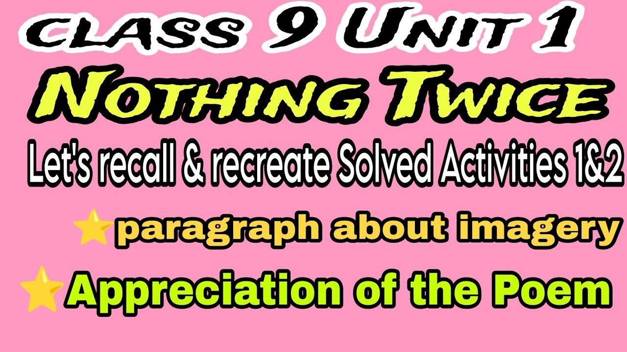 Class 9 /Nothing Twice Activities/ Appreciation & imagery