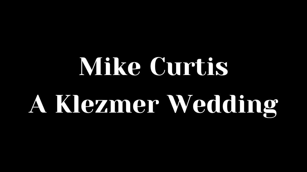 Mike Curtis - A Klezmer Wedding (Saxophone Quartet)