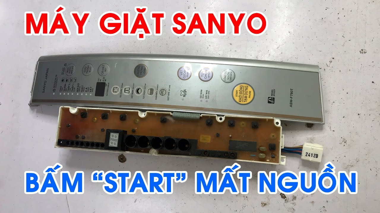 Máy giặt Sanyo nhấn Start mất nguồn - Sanyo washing machine press Start lost power