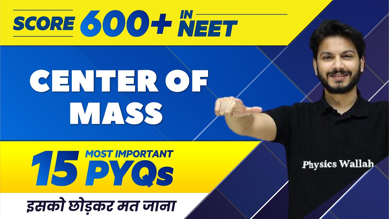 CENTER OF MASS - 15 Most Important PYQs | NEET 2022 🔥