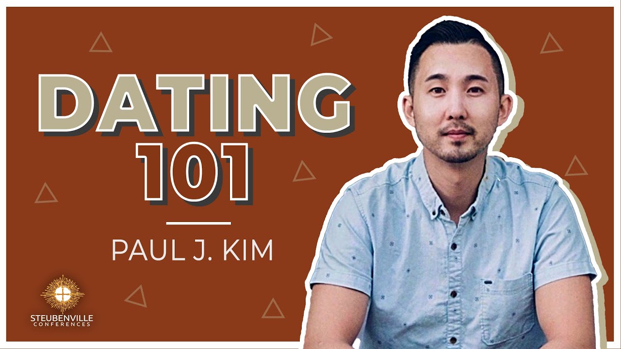 Paul J. Kim | Dating 101 | Steubenville Toronto Youth Conference
