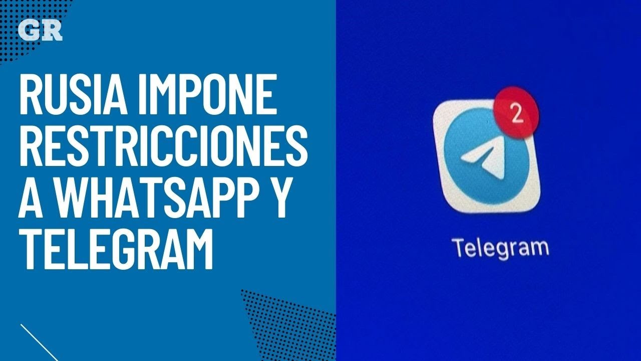 Rusia impone restricciones a WhatsApp y Telegram