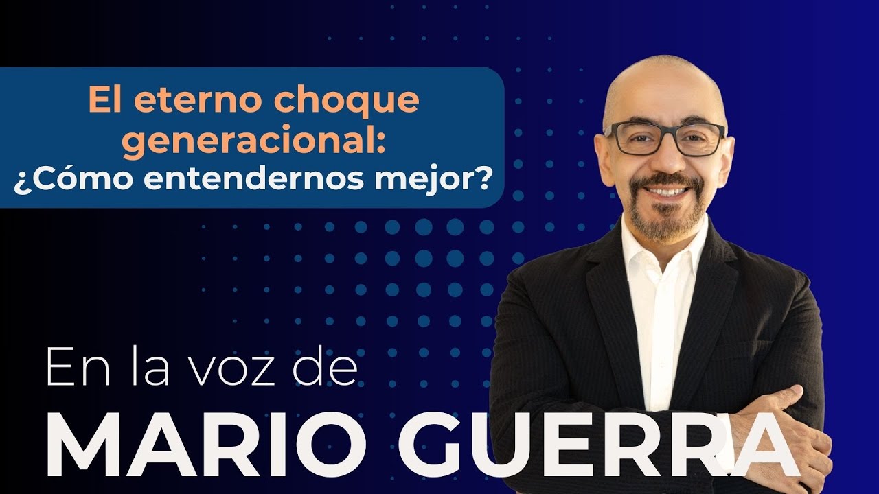 El eterno choque generacional: &iquest;C&oacute;mo entendernos mejor? | Podcast con Mario Guerra