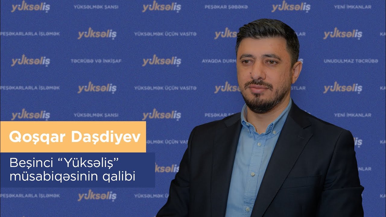 Beşinci “Yüksəliş” müsabiqəsinin qalibi Qoşqar  Daşdıyev