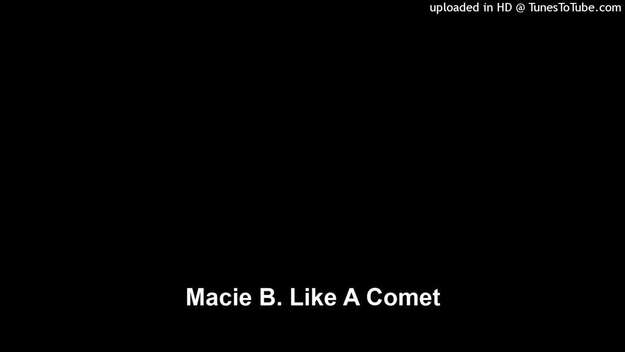 Macie B. Like A Comet