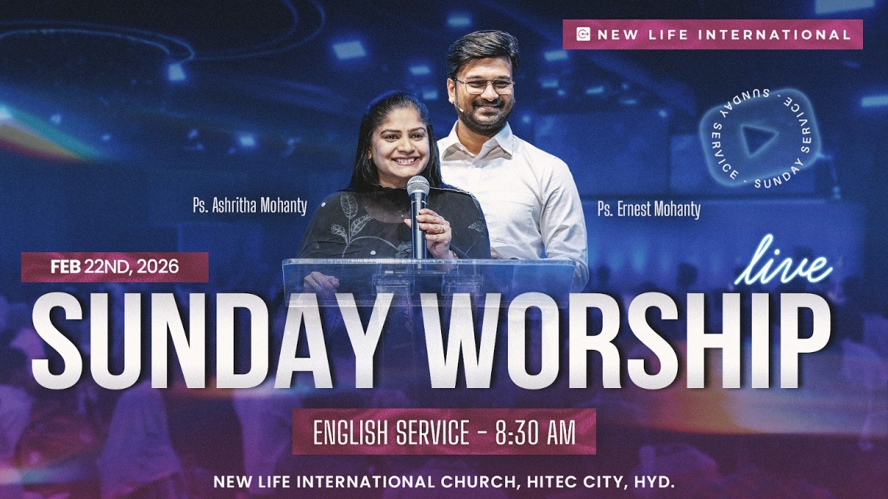 08:30 AM | Feb 22nd 2026 | Ps. Ernest Mohanty | Ps. Ashritha Mohanty | New Life International