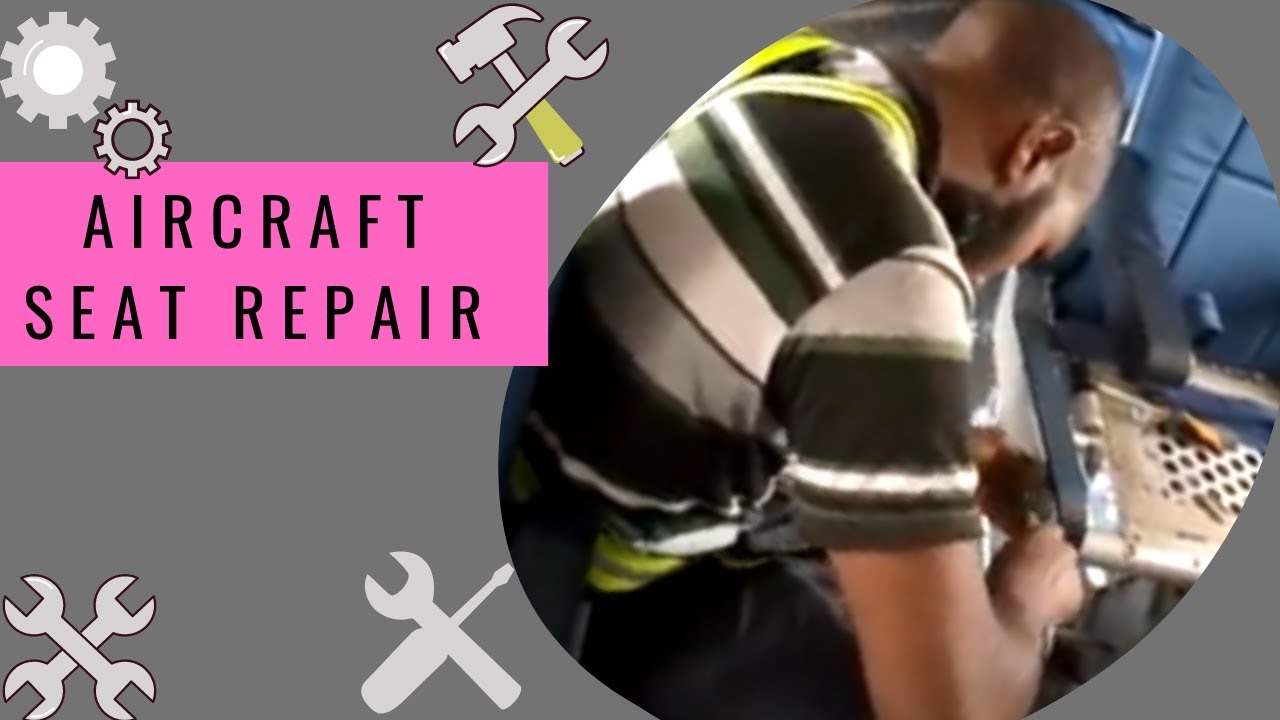 AIRCRAFT SEAT REPAIR