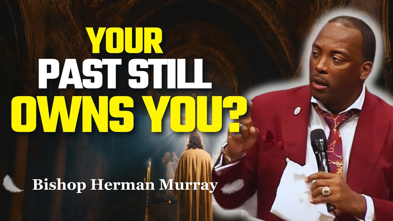 Are You Letting Your Past Control You? | Bishop Herman Murray