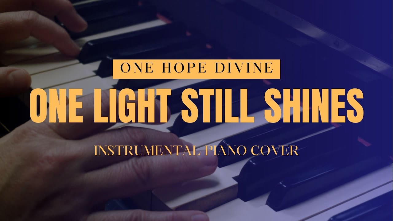 Prayer & Soaking Instrumetal Music | One Light Still Shines, One Hope Divine | Piano Cover