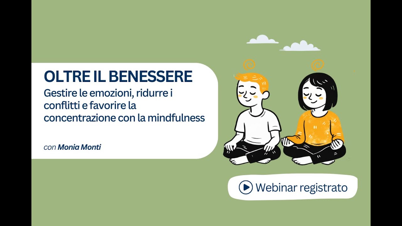SCUOLA OLTRE PRESENTA: “Gestire le emozioni e ridurre i conflitti con la mindfulness” di Monia Monti