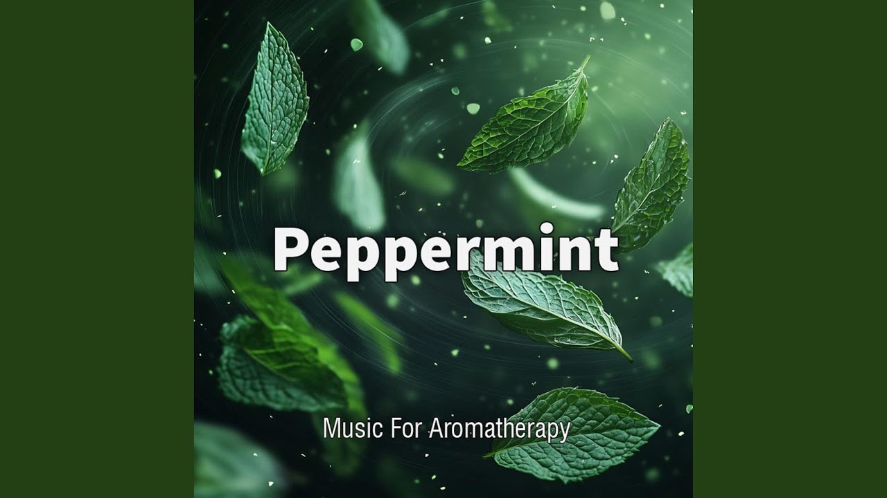 Music For Aromatherpy | Peppermint
