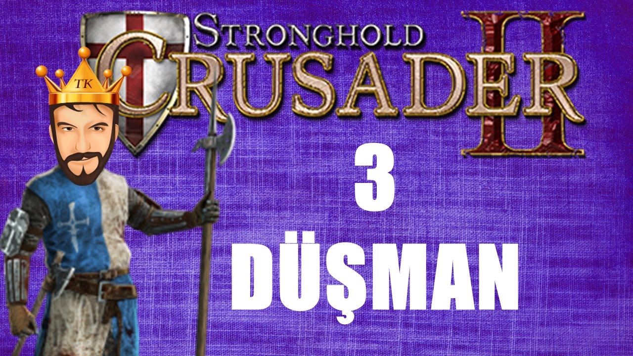 Stronghold Crusader 2 Türkçe | 3 Düşman | Bölüm 20