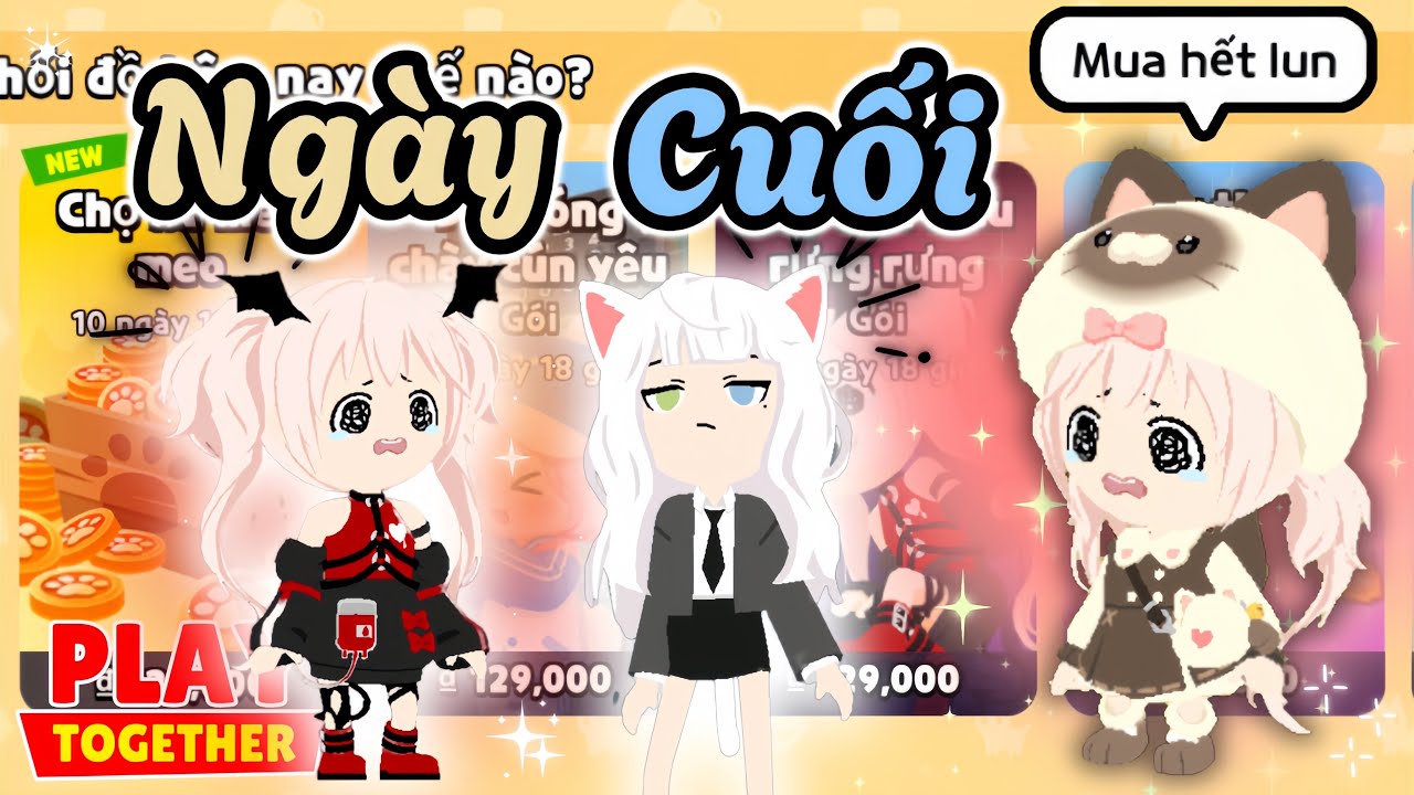 Play Together | Mình Mua Hết Các Gói Đồ Vào Ngày Cuối Cùng Cho Acc Mới