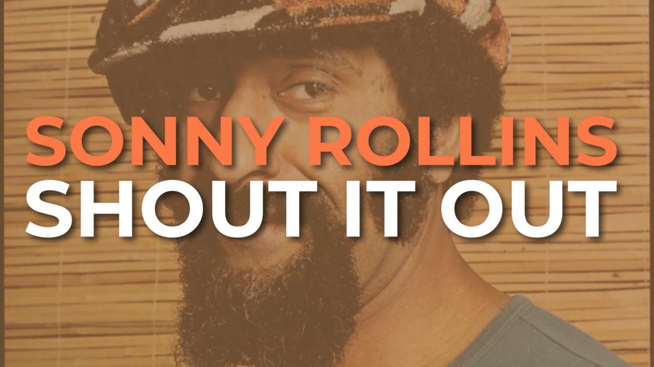 Sonny Rollins - Shout It Out (Official Audio)