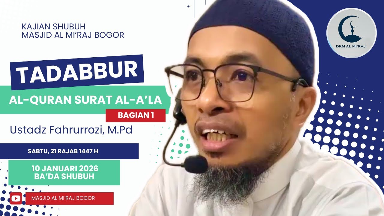 Kajian Shubuh Masjid Al Mi'raj Bogor - Tadabbur Surat Al-A’la (BAGIAN 1) | Ust. Fahrurrozi, M.Pd
