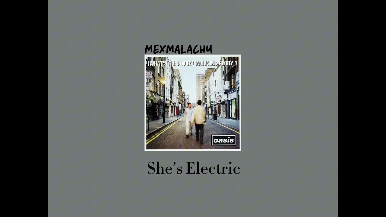 Oasis ~ She’s Electric ~ Slowed