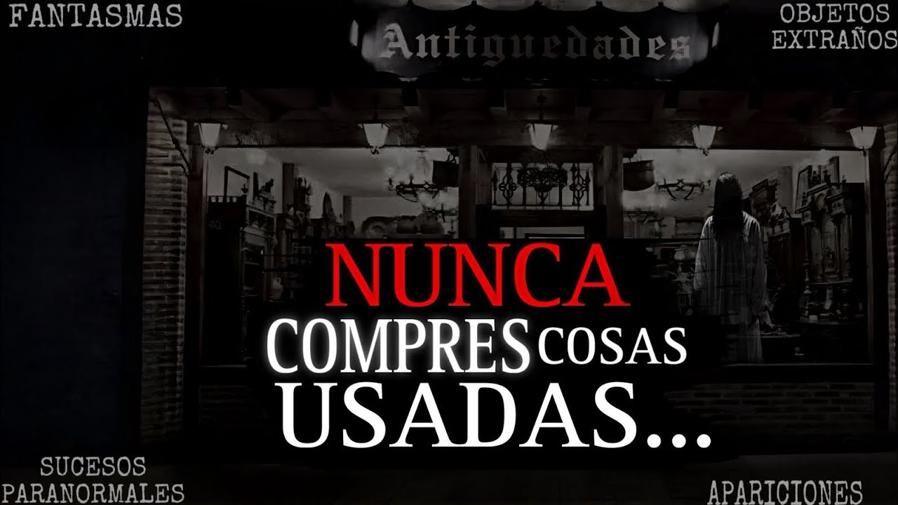EXPERIENCIAS PARANORMALES AL COMPRAR COSAS USADAS (y varias Historias de Terror Macabro)