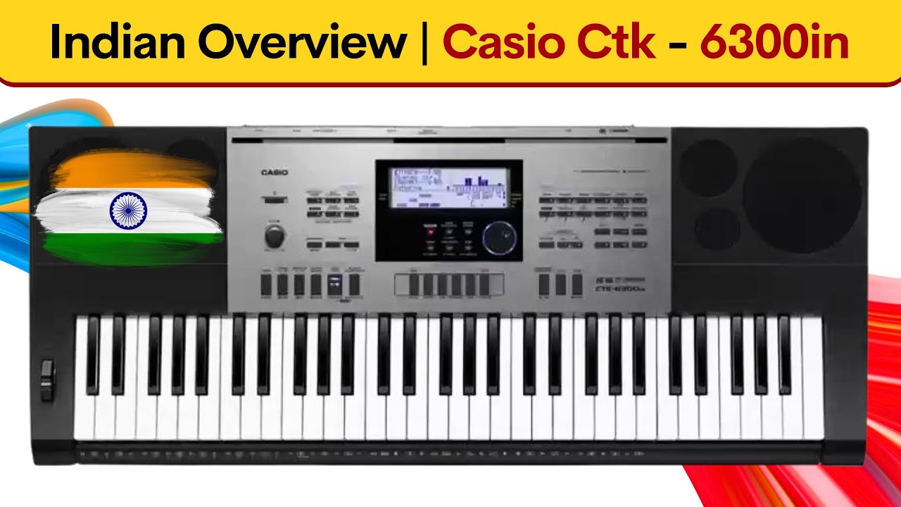Indian Over View Of | Casio Ctk-6300IN & Ctk-7300IN | In Hindi