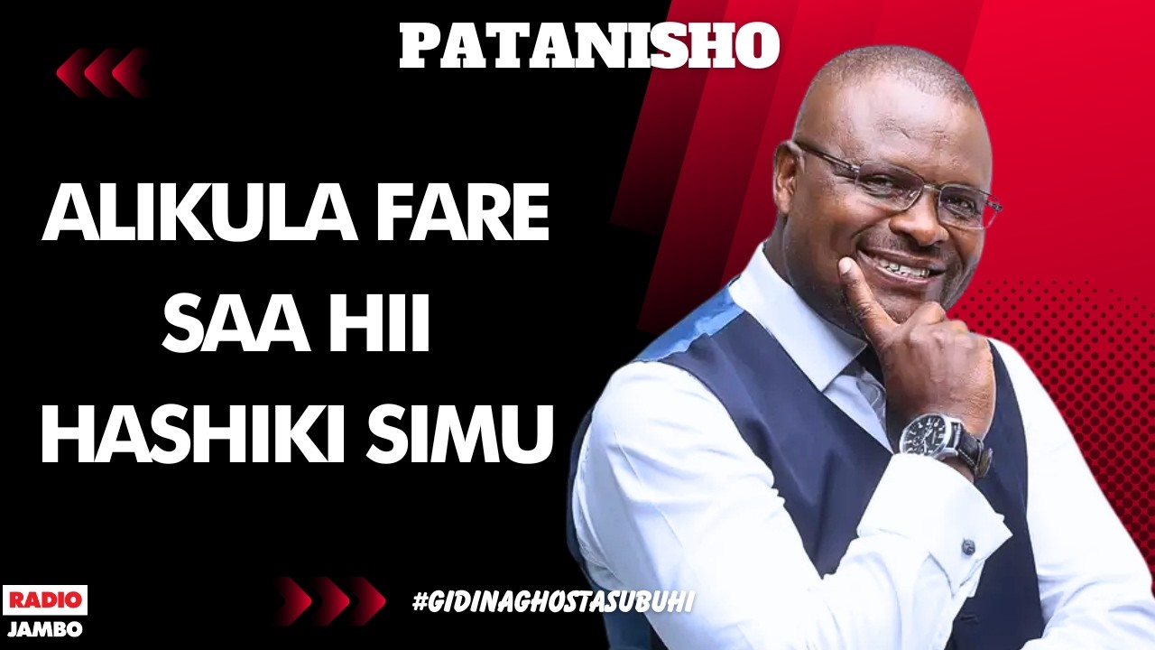 PATANISHO : ALIKULA FARE SAA HII HASHIKI SIMU