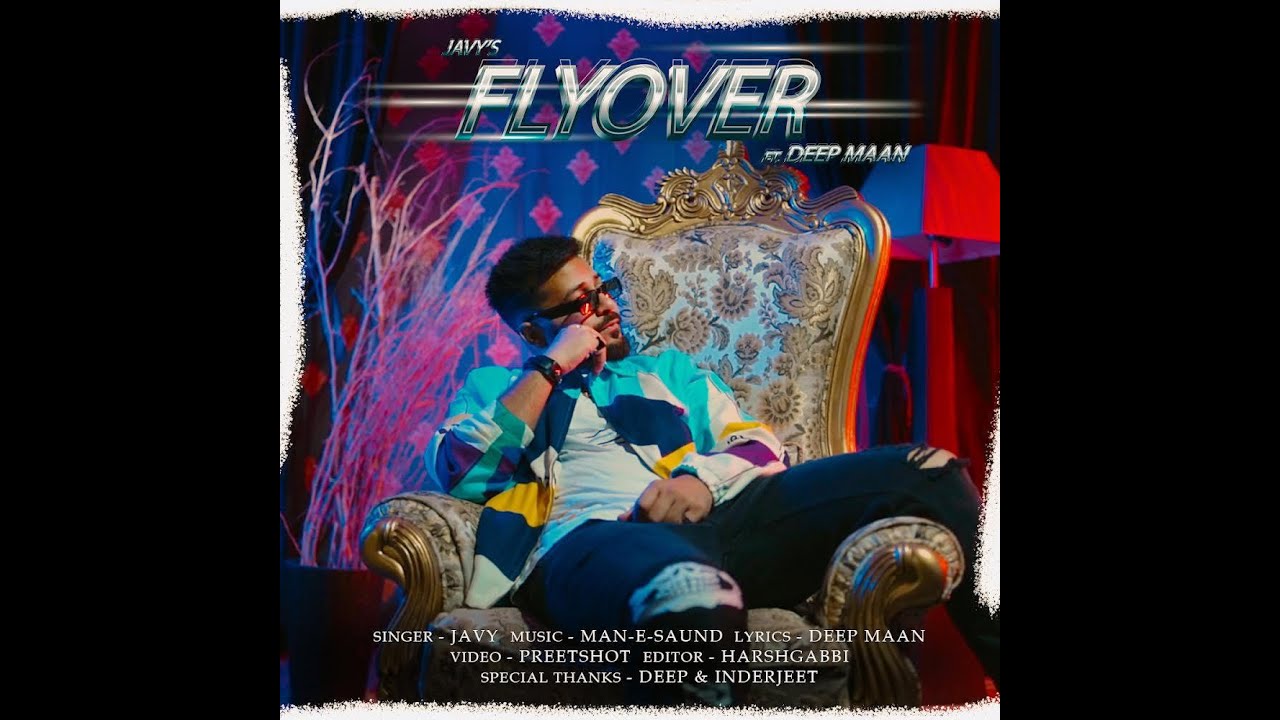 JAVY - FLYOVER : OFFICIAL MUSIC VIDEO ( FT. DEEP MAAN ) , MAN-E SAUND
