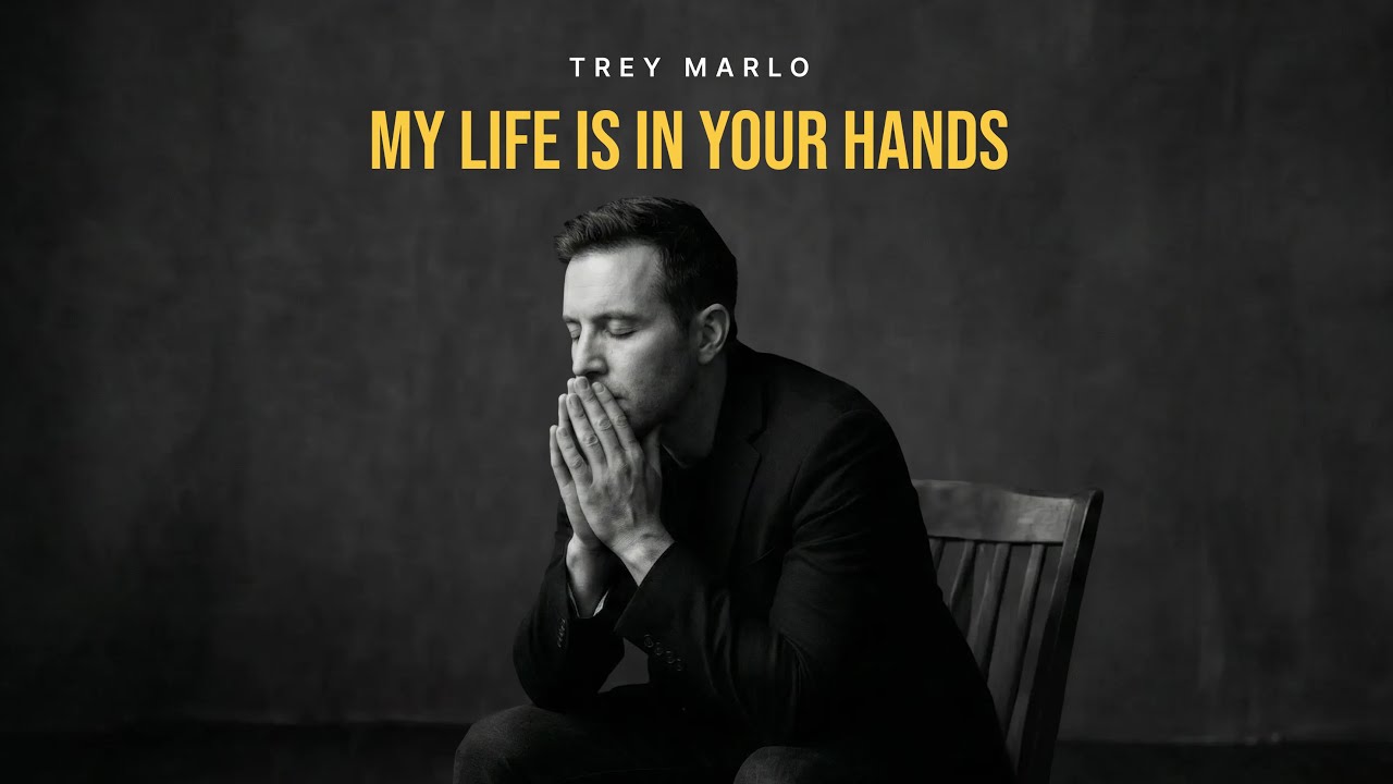 Powerful Worship Anthem | MY LIFE IS IN YOUR HANDS – Trey Marlo 