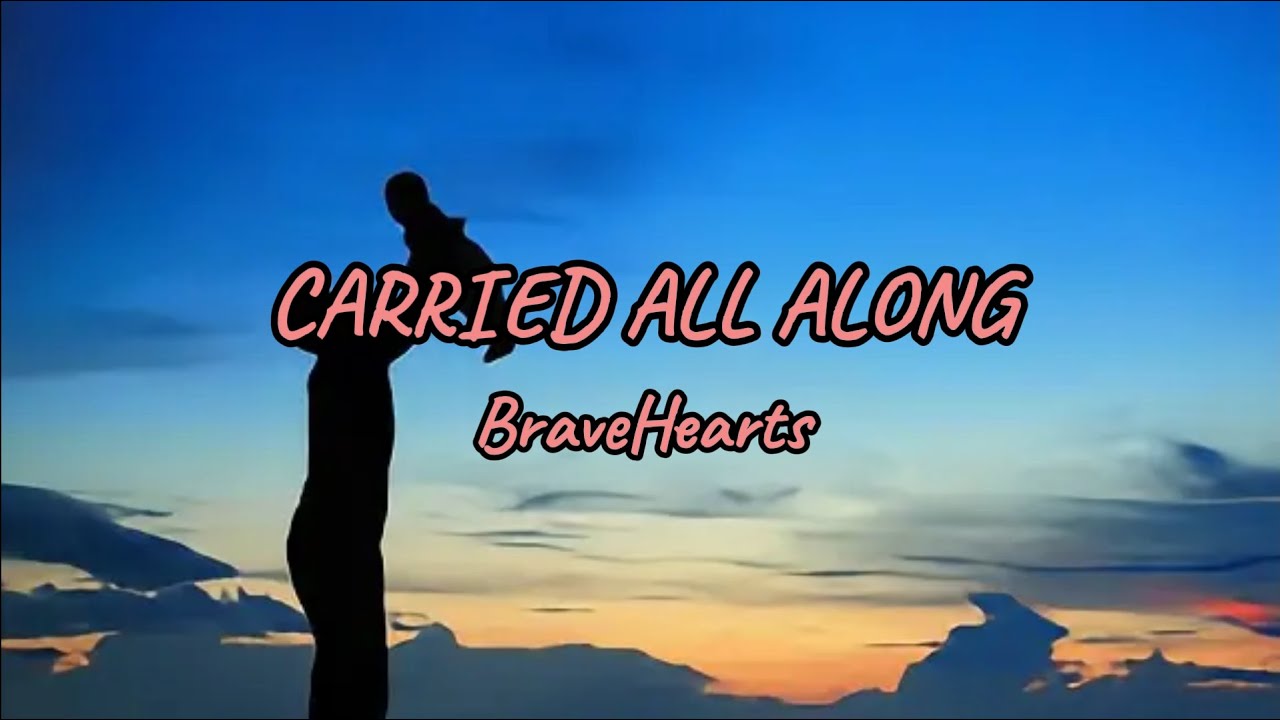 Carried All Along (Lyric Video) - BraveHearts
