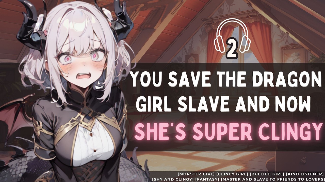 [You Saved The Dragon Girl Slave And Now She's Clingy] 2🩷 //F4M//Voice acting//Roleplay