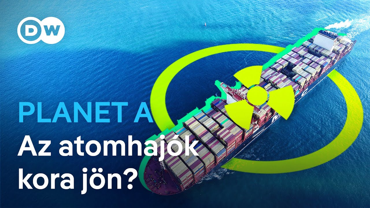 Miért akarnak atomreaktort tenni hajókra, ha eddig csak 3 ilyen nukleáris jármű épült? | Planet A