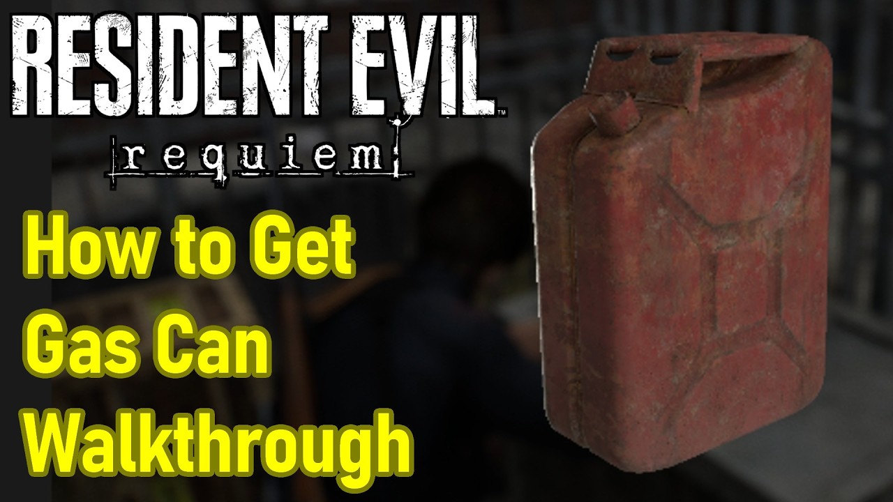 Resident Evil Requiem Get Some Fuel Walkthrough, How to Get Gas Can, Location Guide