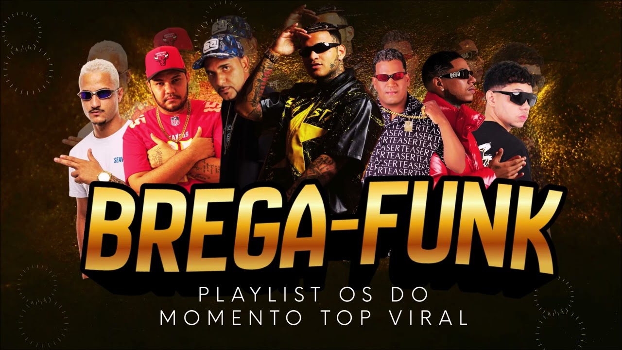 BREGA FUNK PLAYLIST OS DO MOMENTO TOP VIRAL AS MELHORES MAIS TOCADA VIRALIZADA NAS PLATA FORMAIS TIK