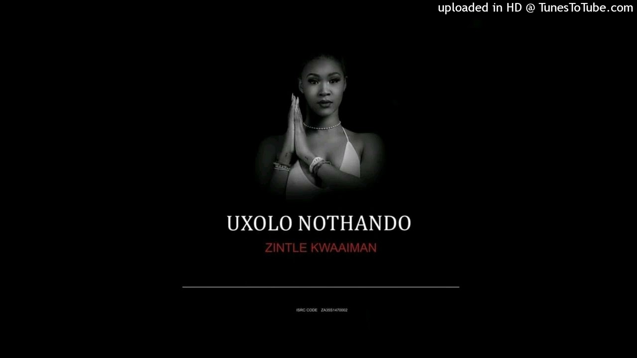 Zintle Kwaaiman - Uxolo Nothando