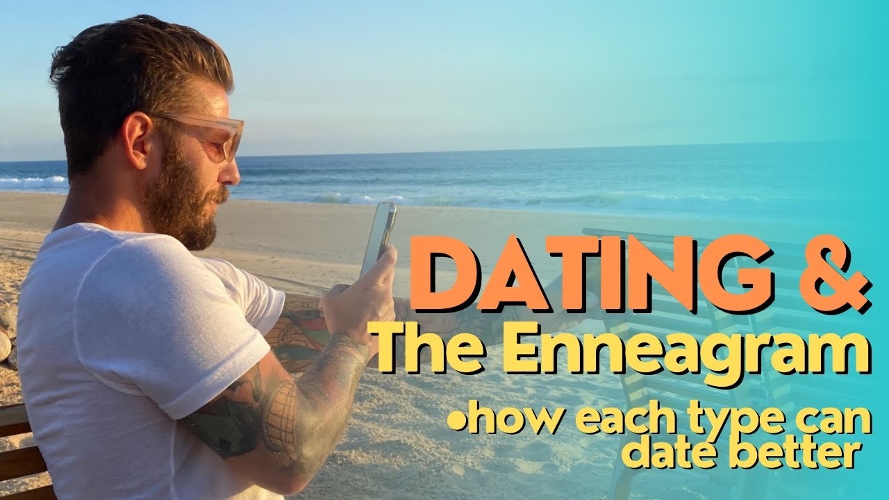 Dating & the Enneagram: How Each Type Can Date Better | 1 • 2 • 3 • 4 • 5 • 6 • 7 • 8 • 9