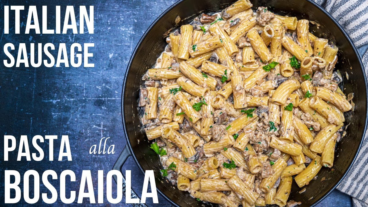 Pasta alla Boscaiola (Creamy Italian Sausage Pasta)
